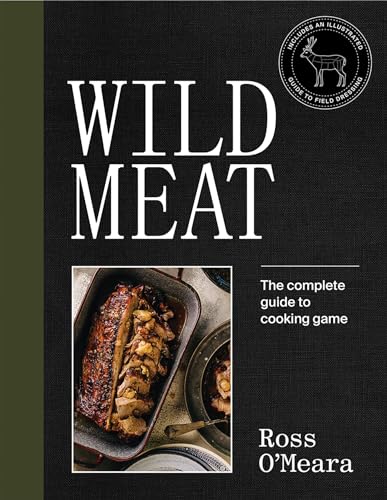 Wild Meat : The complete guide to cooking game