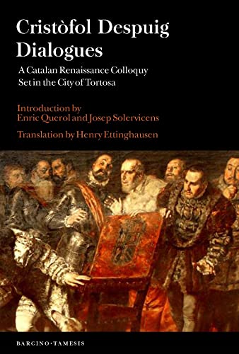 Cristofol Despuig: Dialogues: A Catalan Renaissance Colloquy Set in the City of Tortosa