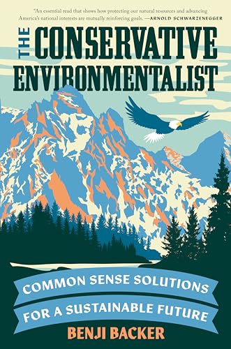The Conservative Environmentalist : Common Sense Solutions for a Sustainable Future