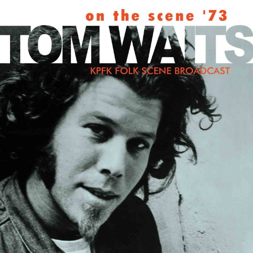 Black and white portrait of Tom Waits on CD cover, “On The Scene ‘73”.
