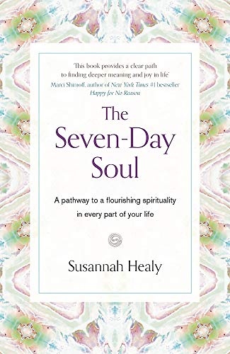 The Seven-Day Soul: A pathway to a flourishing spirituality in every part of your life