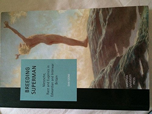 Breeding Superman : Nietzsche, Race and Eugenics in Edwardian and Interwar Britain : 6