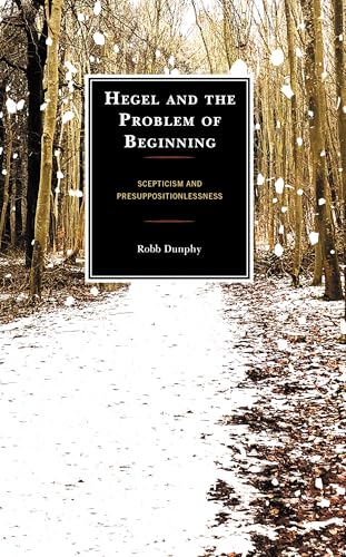 Hegel and the Problem of Beginning : Scepticism and Presuppositionlessness