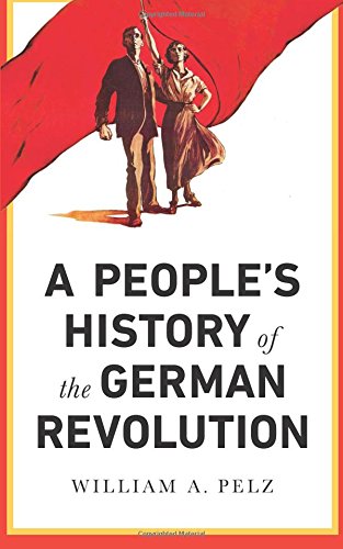 A People's History of the German Revolution: 1918-19