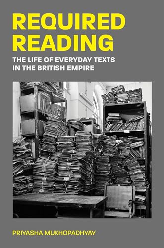 Required Reading : The Life of Everyday Texts in the British Empire
