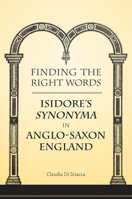 Finding the Right Words : Isidore's Synonyma in Anglo-Saxon England