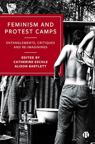 Feminism and Protest Camps : Entanglements, Critiques and Re-Imaginings