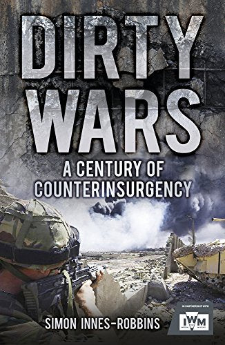 Dirty Wars: A Century of Counterinsurgenc: A Century of Counterinsurgency