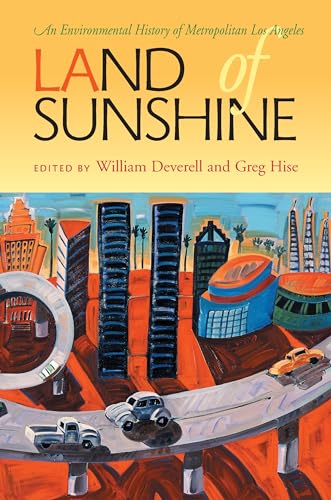 Land of Sunshine : An Environmental History of Metropolitan Los Angeles