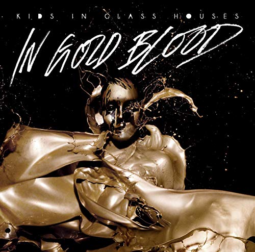 CD cover for “In Gold Blood” by Kids In Glass Houses, gold and black.