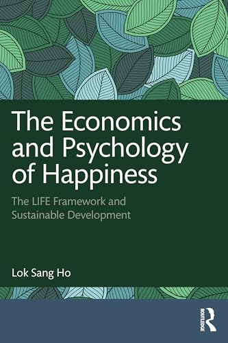 The Economics and Psychology of Happiness : The LIFE Framework and Sustainable Development