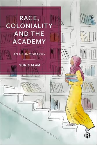 Race, Coloniality and the Academy : An Ethnography