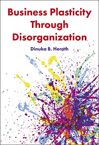 Business Plasticity Through Disorganization