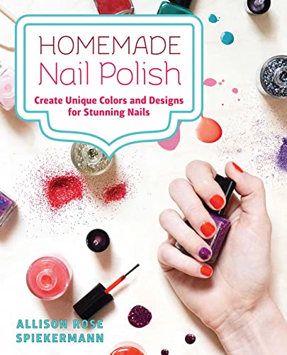 Homemade Nail Polish : Create Unique Colors and Designs For Eye-Catching Nails