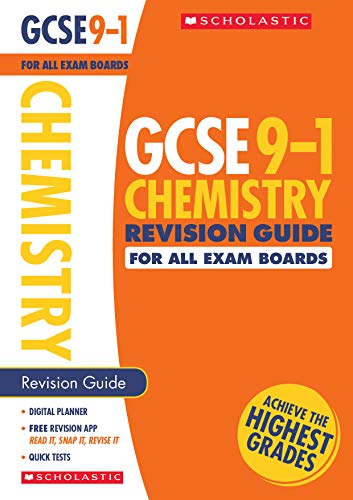 GCSE Chemistry Revision Guide for All Boards. Achieve the Highest Grades for the 9-1 Course including free revision app (Scholastic GCSE Grades 9-1 Revision and Practice)