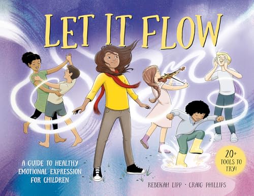 Let it Flow : A guide to healthy emotional release for children