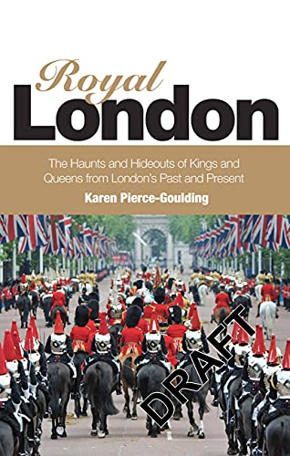 Royal London: Colouful Tales of Pomp and Pageantry From London's Past and Present