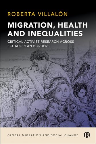 Migration, Health, and Inequalities : Critical Activist Research across Ecuadorean Borders