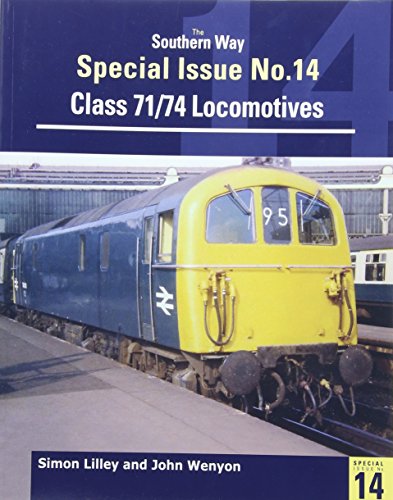 Southern Way Special: No. 14: Class 71/74 Locomotives