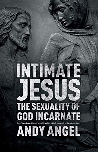 Intimate Jesus: The sexuality of God incarnate