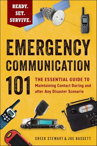 Emergency Communication 101 : The Essential Guide to Maintaining Contact During and after Any Disaster Scenario