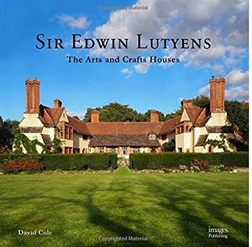 Sir Edwin Lutyens: The Arts & Crafts Houses