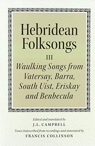 Hebridean Folk Songs: Volume 3: Waulking Songs from Vatersay, Barra, Eriskay, South Uist and Benbecula