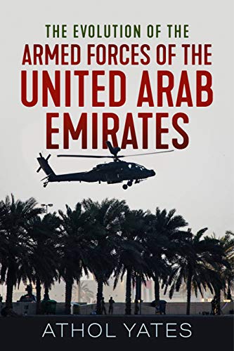 The Evolution of the Armed Forces of the United Arab Emirates (Modern Military History)