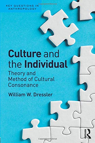 Culture and the Individual: Theory and Method of Cultural Consonance (Key Questions in Anthropology)