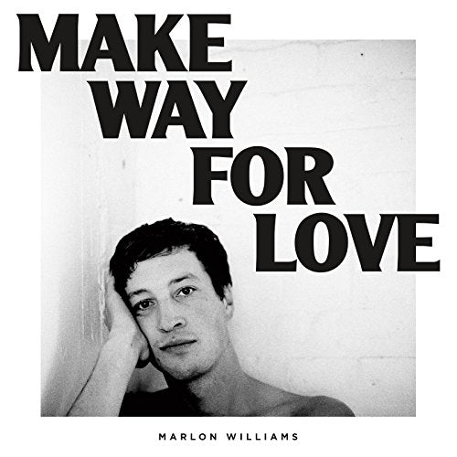 Black and white album cover for Marlon Williams’ “Make Way for Love.”