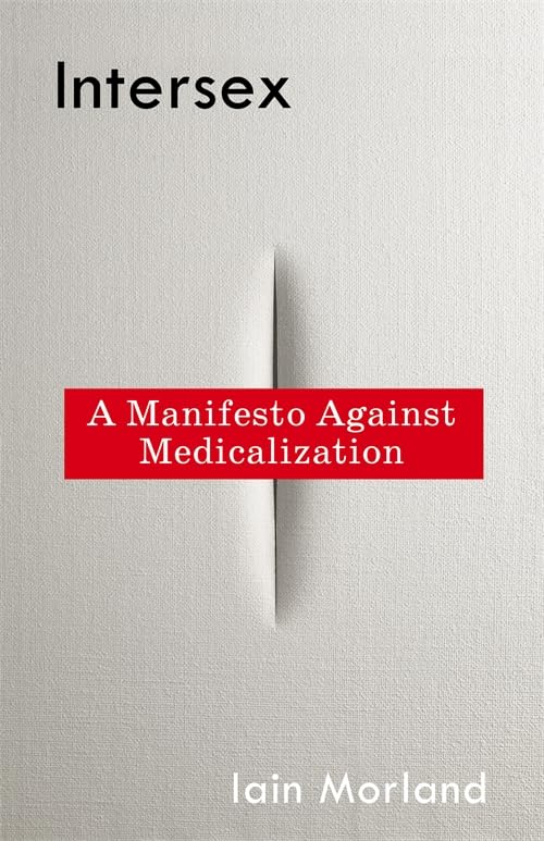 Intersex : A Manifesto Against Medicalization