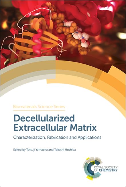 Decellularized Extracellular Matrix : Characterization, Fabrication and Applications : Volume 6