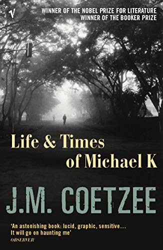 Life and Times of Michael K: J.M Coetzee