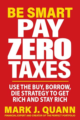 Be Smart and Pay Zero Taxes : 101 Ways to Legally Deduct Everything the IRS Allows!