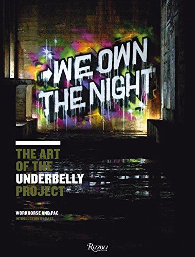 We Own the Night : the Art of the Underbelly Project