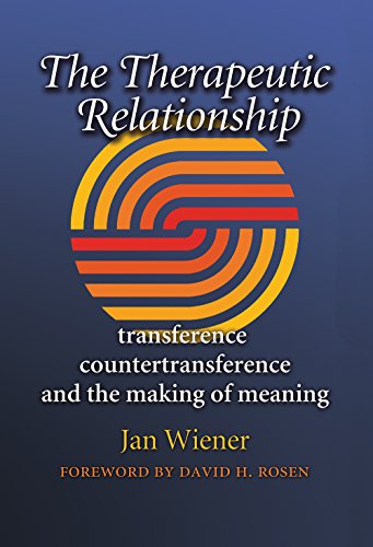 The Therapeutic Relationship : Transference, Countertransference, and the Making of Meaning