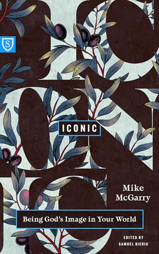 Iconic : Being God's Image in Your World