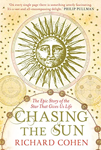 Chasing the Sun : The Epic Story of the Star That Gives us Life