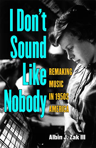 I Don't Sound Like Nobody : Remaking Music in 1950s America