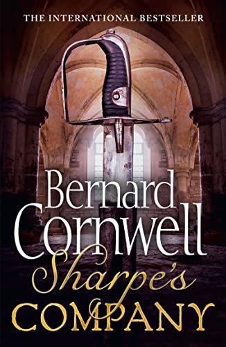 Sharpe's Company: In which capital Richard Sharpe has to lead the attack on the terrible fortress: The Siege of Badajoz, January to April 1812: Book 13 (The Sharpe Series)
