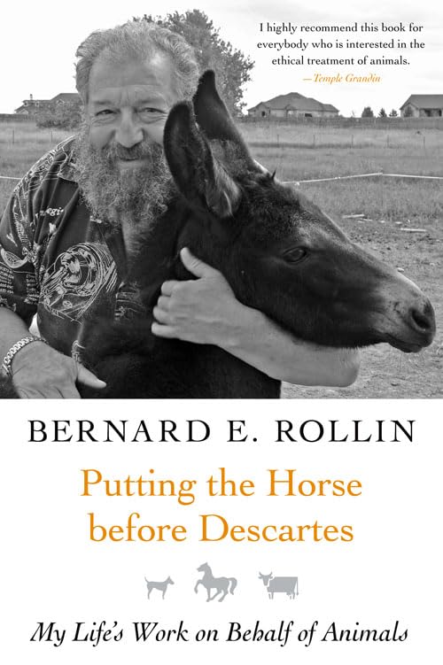 Putting the Horse before Descartes: My Lifes Work on Behalf of Animals