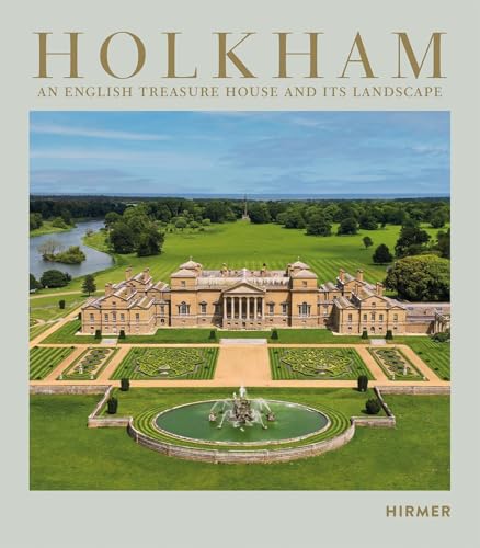 Holkham : An English Treasure House and Its Landscape