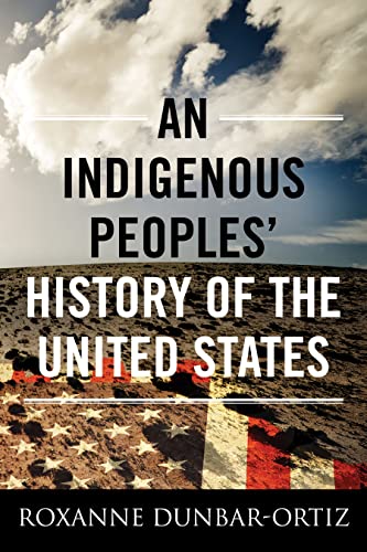 An Indigenous Peoples' History of the United States (ReVisioning American History): 3 (REVISIONING HISTORY)