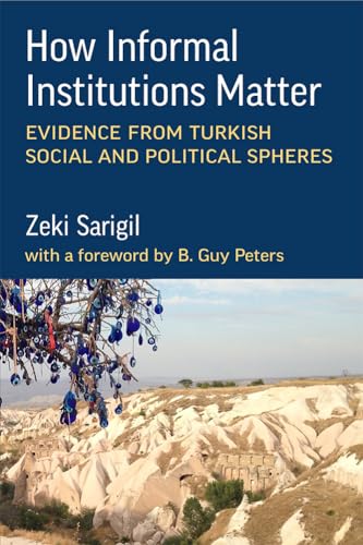 How Informal Institutions Matter : Evidence from Turkish Social and Political Spheres