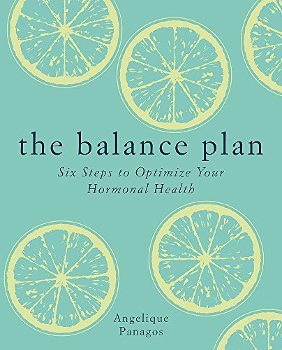 The Balance Plan: Six Steps to Optimize Your Hormonal Health