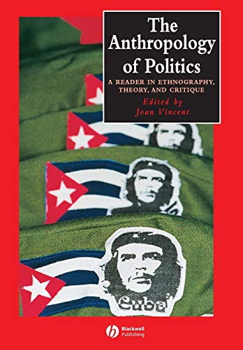 The Anthropology of Politics: A Reader in Ethnography