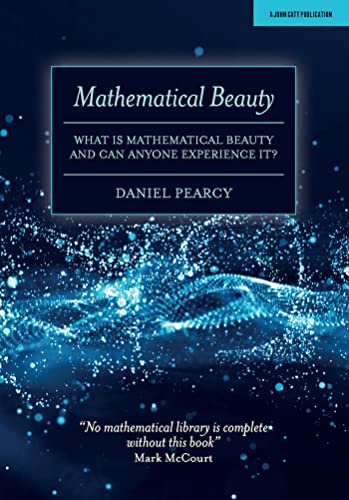 Mathematical Beauty: What Is Mathematical Beauty And Can Anyone Experience It?: