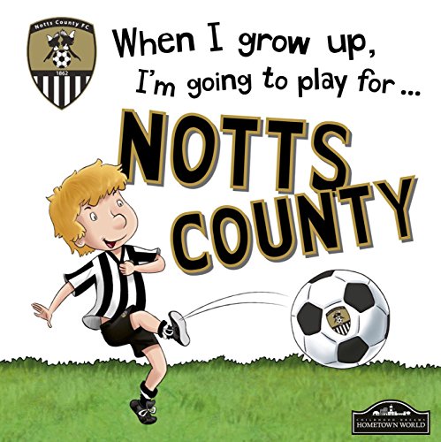 When I grow up, I'm going to play for Notts County