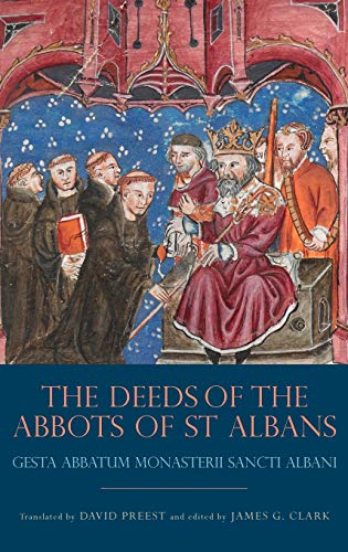 The Deeds of the Abbots of St Albans: <I>Gesta Abbatum Monasterii Sancti Albani</I>