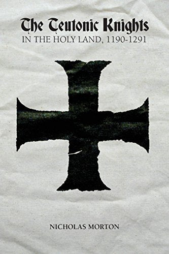 The Teutonic Knights in the Holy Land